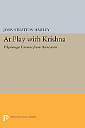 At Play with Krishna: Pilgrimage Dramas from Brindavan