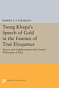 Tsong Khapa's Speech of Gold in the Essence of True Eloquence: Reason and Enlightenment in the Central Philosophy of Tibet