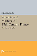 Servants and Masters in 18th-Century France: The Uses of Loyalty