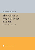 The Politics of Regional Policy in Japan: Localities Incorporated?