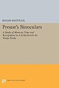 Proust's Binoculars: A Study of Memory, Time and Recognition in A La Recherche Du Temps Perdu