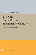 Paris City Councillors in the Sixteenth-Century: The Politics of Patrimony