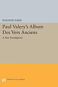 Paul Valery's Album Des Vers Anciens: A Past Transfigured
