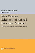 Wen Xuan or Selections of Refined Literature, Volume I: Rhapsodies on Metropolises and Capitals