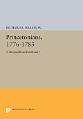 Princetonians, 1776-1783: A Biographical Dictionary