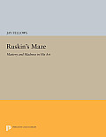 Ruskin's Maze: Mastery and Madness in His Art
