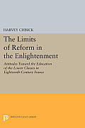 The Limits of Reform in the Enlightenment: Attitudes Toward the Education of the Lower Classes in Eighteenth-Century France