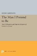 The Man I Pretend to Be: The Colloquies and Selected Poems of Guido Gozzano