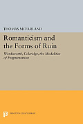 Romanticism and the Forms of Ruin: Wordsworth, Coleridge, the Modalities of Fragmentation