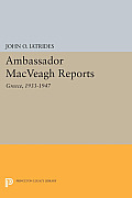 Ambassador Macveagh Reports: Greece, 1933-1947