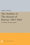 The Nobility of the Election of Bayeux, 1463-1666: Continuity Through Change