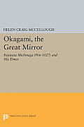 Okagami, the Great Mirror: Fujiwara Michinaga (966-1027) and His Times
