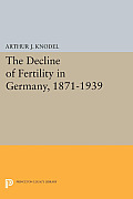 The Decline of Fertility in Germany, 1871-1939