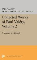 Collected Works of Paul Valery, Volume 2: Poems in the Rough