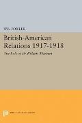 British-American Relations 1917-1918: The Role of Sir William Wiseman. Supplementary Volume to the Papers of Woodrow Wilson