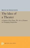 The Idea of a Theater: A Study of Ten Plays, the Art of Drama in Changing Perspective