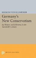 Germany's New Conservatism: Its History and Dilemma in the Twentieth Century