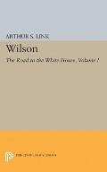 Wilson, Volume I: The Road to the White House