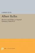 Albert Ballin: Business and Politics in Imperial Germany, 1888-1918