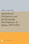 Agricultural Production and the Economic Development of Japan, 1873-1922