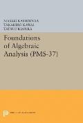 Foundations of Algebraic Analysis (Pms-37), Volume 37