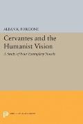 Cervantes and the Humanist Vision: A Study of Four Exemplary Novels