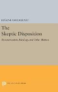 The Skeptic Disposition: Deconstruction, Ideology, and Other Matters