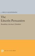 The Lincoln Persuasion: Remaking American Liberalism