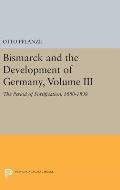 Bismarck and the Development of Germany, Volume III: The Period of Fortification, 1880-1898