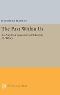 The Past Within Us: An Empirical Approach to Philosophy of History