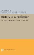 History as a Profession: The Study of History in France, 1818-1914