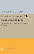 Antoine Lavoisier: The Next Crucial Year: Or, the Sources of His Quantitative Method in Chemistry