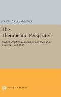 The Therapeutic Perspective: Medical Practice, Knowledge, and Identity in America, 1820-1885
