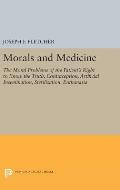 Morals and Medicine: The Moral Problems of the Patient's Right to Know the Truth, Contraception, Artificial Insemination, Sterilization, Eu