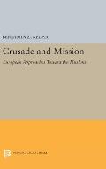 Crusade and Mission: European Approaches Toward the Muslims