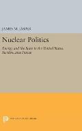 Nuclear Politics: Energy and the State in the United States, Sweden, and France