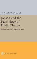 Jonson and the Psychology of Public Theater: To Coin the Spirit, Spend the Soul