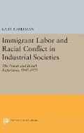Immigrant Labor and Racial Conflict in Industrial Societies: The French and British Experience, 1945-1975