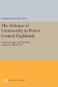 The Defense of Community in Peru's Central Highlands: Peasant Struggle and Capitalist Transition, 1860-1940