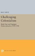 Challenging Colonialism: Bank Misr and Egyptian Industrialization, 1920-1941