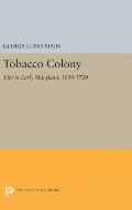 Tobacco Colony: Life in Early Maryland, 1650-1720