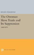 The Ottoman Slave Trade and Its Suppression: 1840-1890