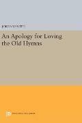 An Apology for Loving the Old Hymns