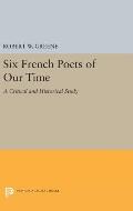 Six French Poets of Our Time: A Critical and Historical Study