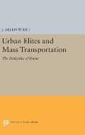 Urban Elites and Mass Transportation: The Dialectics of Power
