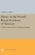 Music in the French Royal Academy of Sciences: A Study in the Evolution of Musical Thought