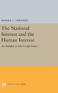 The National Interest and the Human Interest: An Analysis of U.S. Foreign Policy
