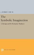 The Symbolic Imagination: Coleridge and the Romantic Tradition