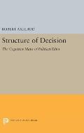 Structure of Decision: The Cognitive Maps of Political Elites
