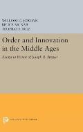 Order and Innovation in the Middle Ages: Essays in Honor of Joseph R. Strayer